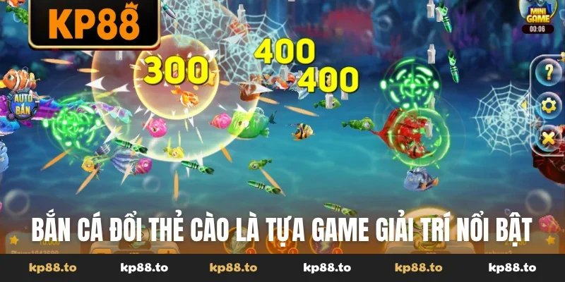 Bắn cá đổi thẻ cào là tựa game giải trí nổi bật