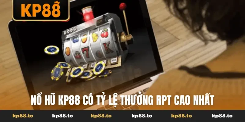 Nổ hũ KP88 có tỷ lệ thưởng RPT cao nhất
